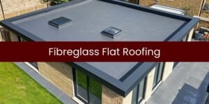 Fibreglass Roofing Harrogate